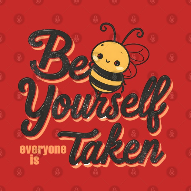 Bee Yourself Everyone else is Taken by NomiCrafts