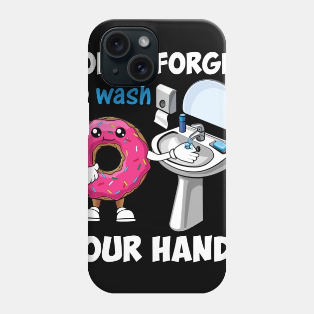 Don_t Forget to Wash Your Hands Hand Washing Phone Case by cruztdk5