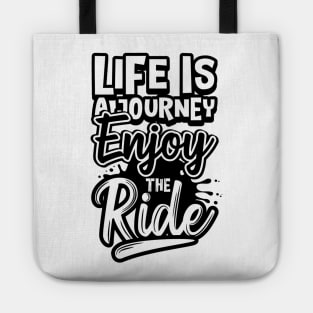 Life Is A Journey Enjoy The Ride Tote