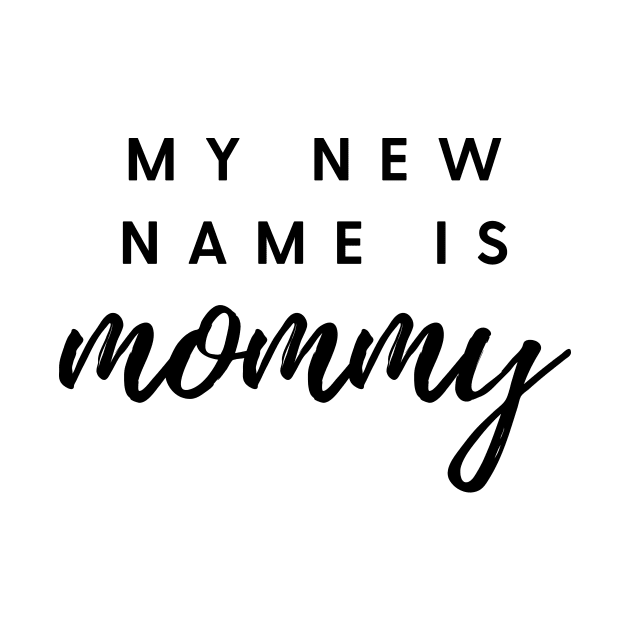 MY NEW NAME IS mommy Quote Gift For Mom by DailyQuote