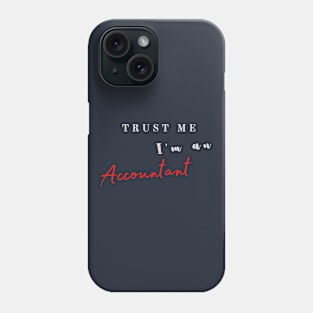 Trust me I'm an accountant Phone Case