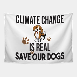 Climate Change Is Real, Save The Planet And My Dog Tapestry