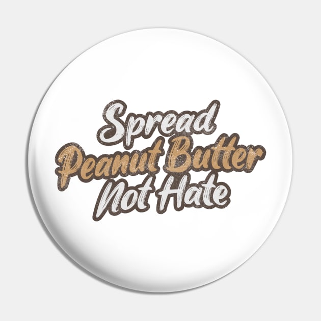 Spread Peanut Butter Not Hate Pin by Commykaze