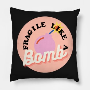 Fragile like a bomb Pillow