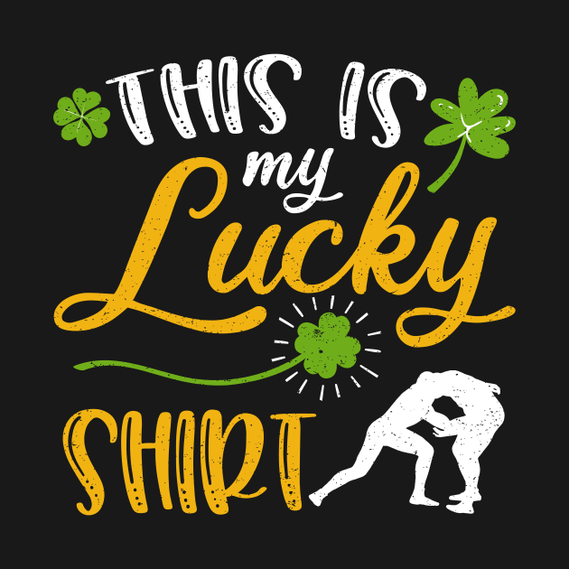 Wrestling This is My Lucky Shirt St Patrick's Day by maximel19722