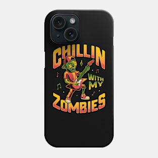 Chillin With My Zombies Phone Case