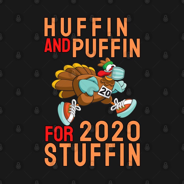 Huffin' and Puffin' For 2020 Stuffin' Quarantine Thanksgiving 5k Turkey Trot Race by PsychoDynamics