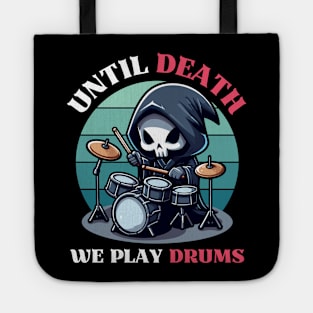 Until Death, We Play Drums - Reaper Playing Drum Tote