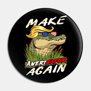 Funny Trump Make AmeriGator Again Donald Trump Alligator Parody American Patriotic Political Gifts Pin