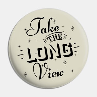 Take the long view Pin