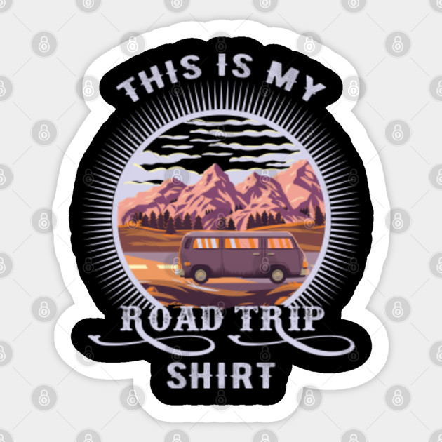 This Is My Road Trip Shirt Family Road Trip Gift Sticker Teepublic