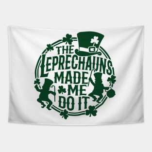 The Leprechauns Made Me Do It St Patricks Day Tapestry