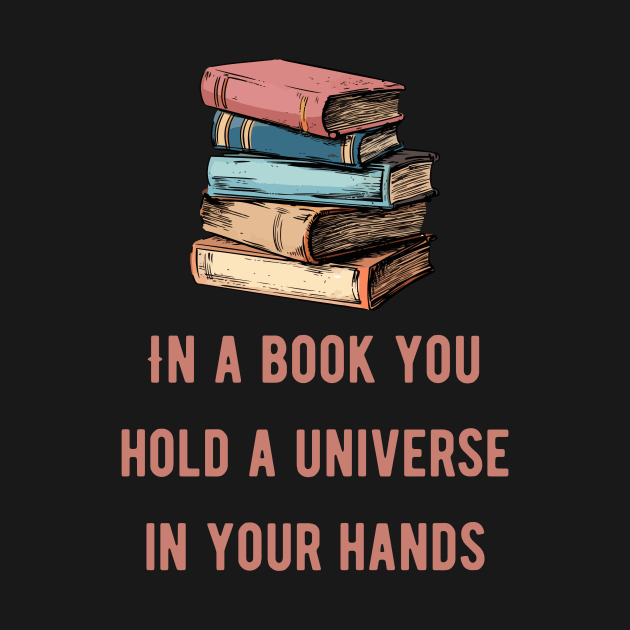 In a book you hold a universe in your hands pink text by AhmedPrints