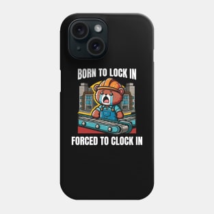 Born To Lock In Forced To Clock Phone Case