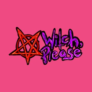 Witch, Please T-Shirt