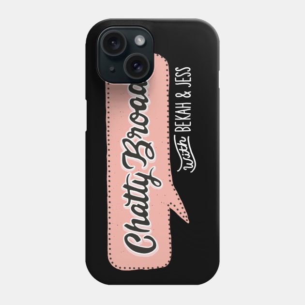 Chatty Broads with Bekah and Jess pt 2 Phone Case by Chatty Broads Podcast Store