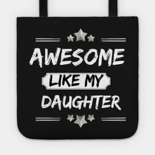 AWESOME LIKE MY DAUGHTER Mothers and Fathers Day Gift Dad Joke Tote