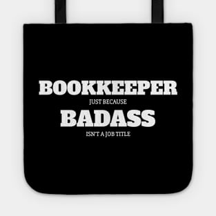 Bookkeeper Because Badass Isn't A Job Title Tote