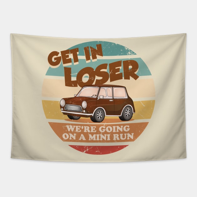 Get in loser were going on a mini run Tapestry by technofaze