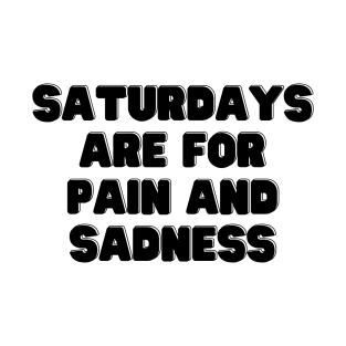 Sadness Saturday T-Shirt