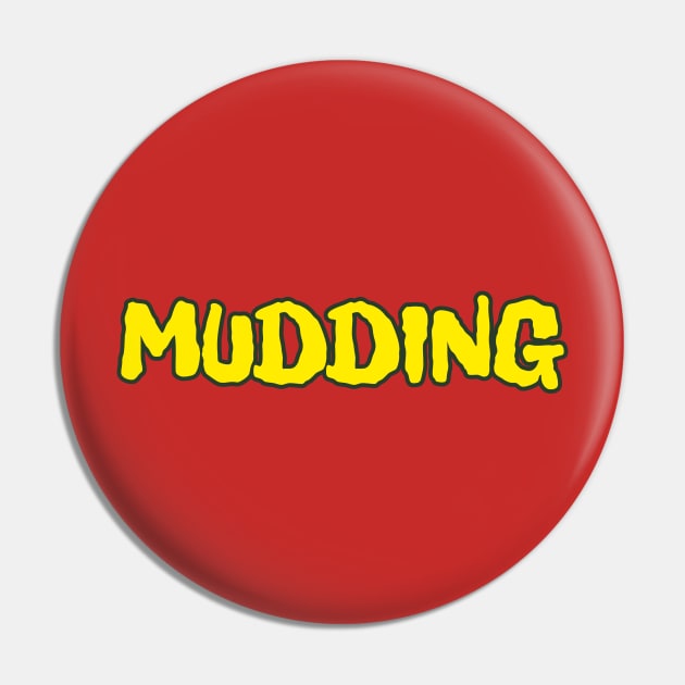 MUDDING Pin by Cult Classics