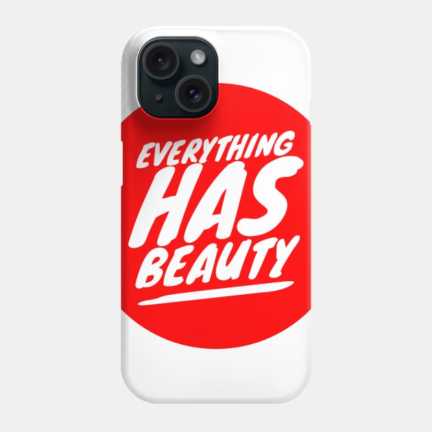 Everything has beauty Phone Case by GMAT