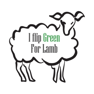 I Flip Green For Lamb T-Shirt