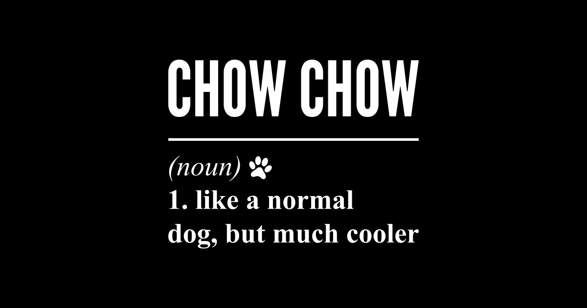 Chow Chow Definition (noun) Chow Chow TShirt TeePublic
