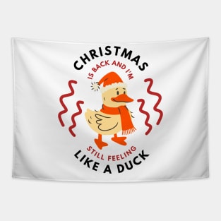 Christmas Is Back And I'm Still Fleeing Like A Duck Tapestry