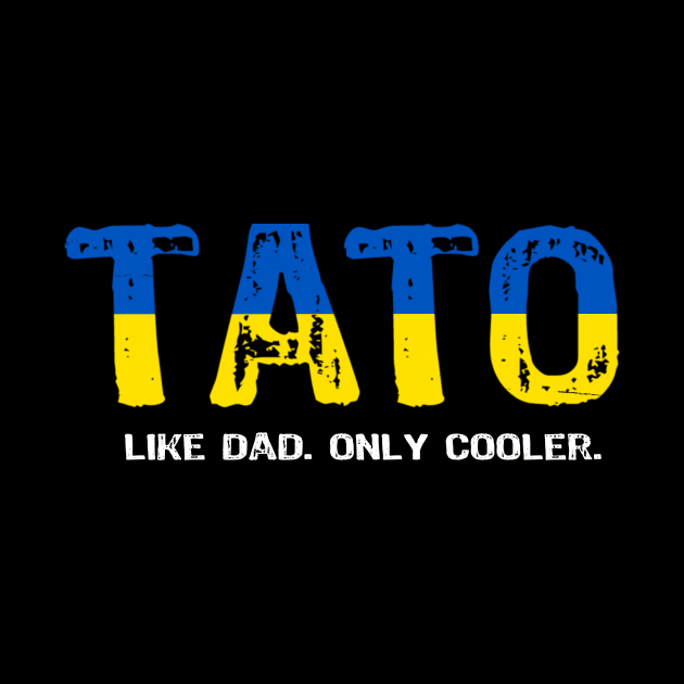 Tato like Dad only Cooler by Yasna