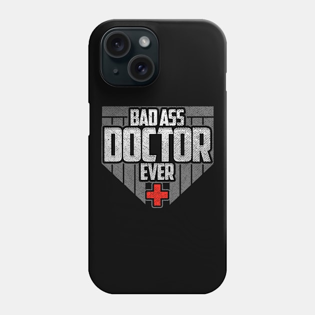 Badass Doctor Ever Funny Birthday Gift Phone Case by lateefo