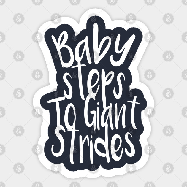 Baby Steps To Giant Strides Motivational Autocollant Teepublic Fr