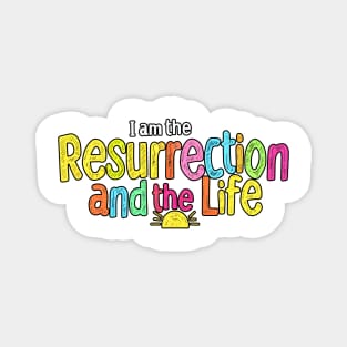 I am the Resurrection and the Life (Bright Edition) Magnet