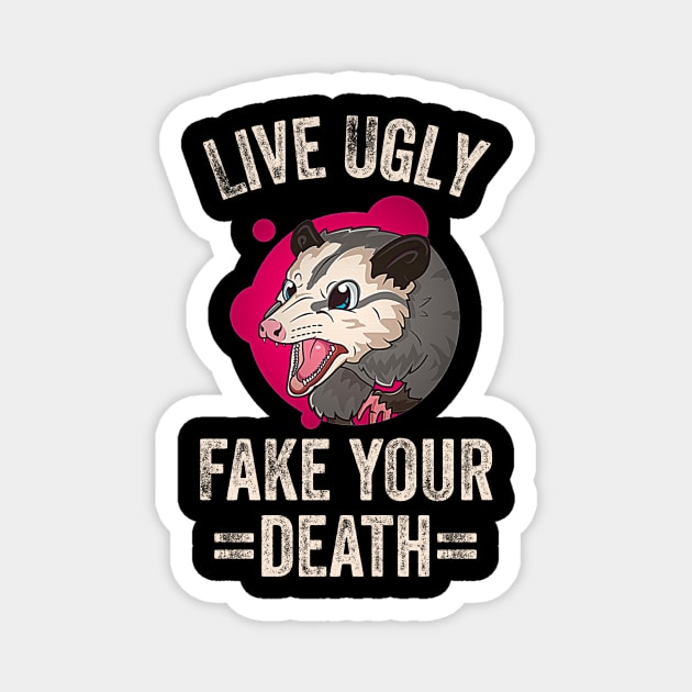 Live Ugly Fake Your Death Magnet by UnderDesign