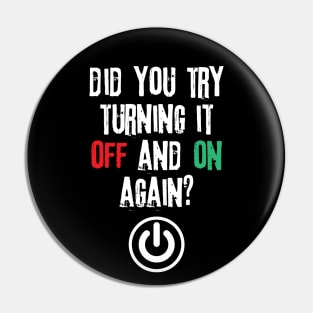 Did You Try Turning It Off And On Again Pin