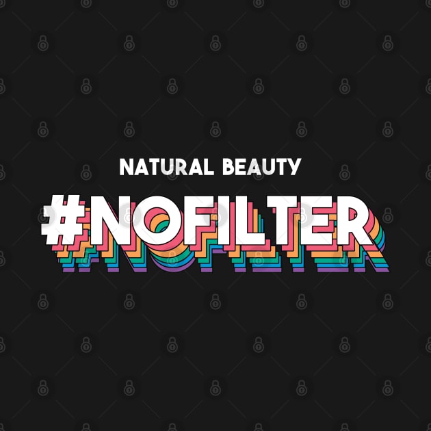 Natural Beauty No Filter by SuperrSunday