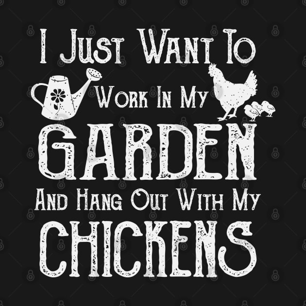 I Just Want To Work In My Garden and Hang Out With My Chickens - Farming/Gardening by ahmed4411