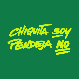 Chiquita soy, pendeja no T-Shirt