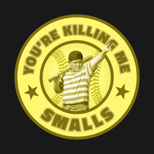 The Sandlot - You're Killing Me Smalls by Infinite Legacy Designs