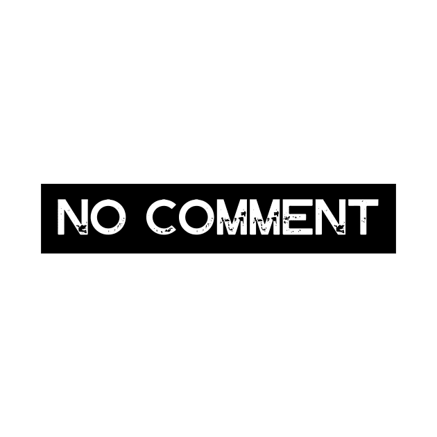 No Comment Grunge Text by Ampzy