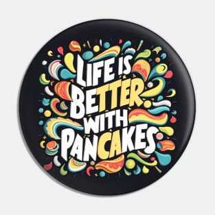 Life is better with pancakes Pin