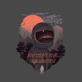 You create your own universe T-Shirt