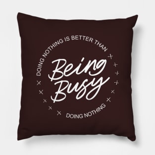 Doing nothing is better than being busy doing nothing, Lao Tzu Tao te ching quotes Pillow