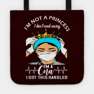 I'm not a princess i dont need saving i'm a cna i got this handled cna nurse gift Tote