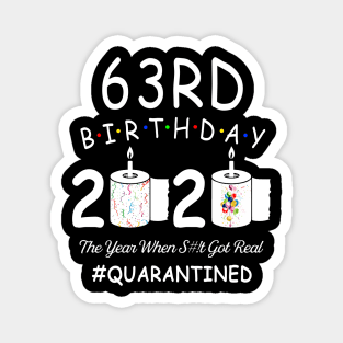 63rd Birthday 2020 The Year When Shit Got Real Quarantined Magnet