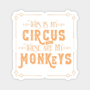 This is my Circus & These are my Monkeys Magnet