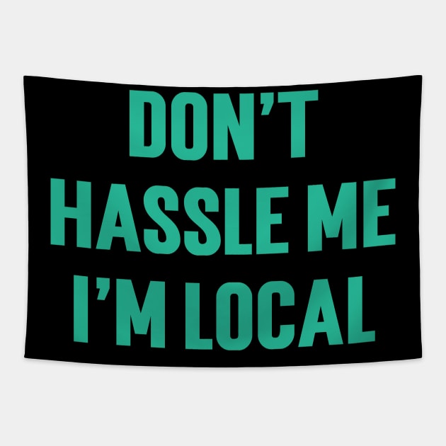 Don't Hassle Me I'm Local v3 Tapestry by Emma