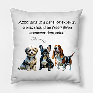 According to a panel of experts treats should be freely given whenever demanded - funny watercolour dog design Pillow