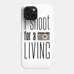 I Shoot for a Living Funny Novelty Camera Phone Case