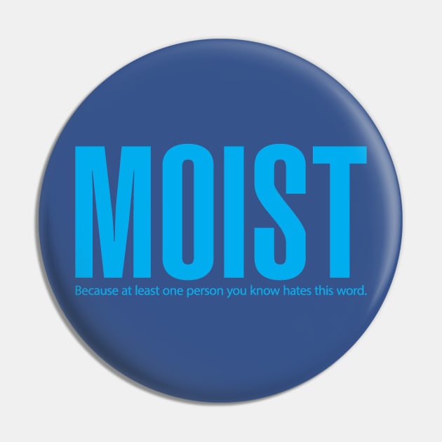 Moist Pin by Snowed In